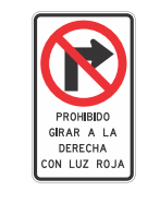 PROHIBIDO GIRAR A LA DERECHA CON LUZ ROJA